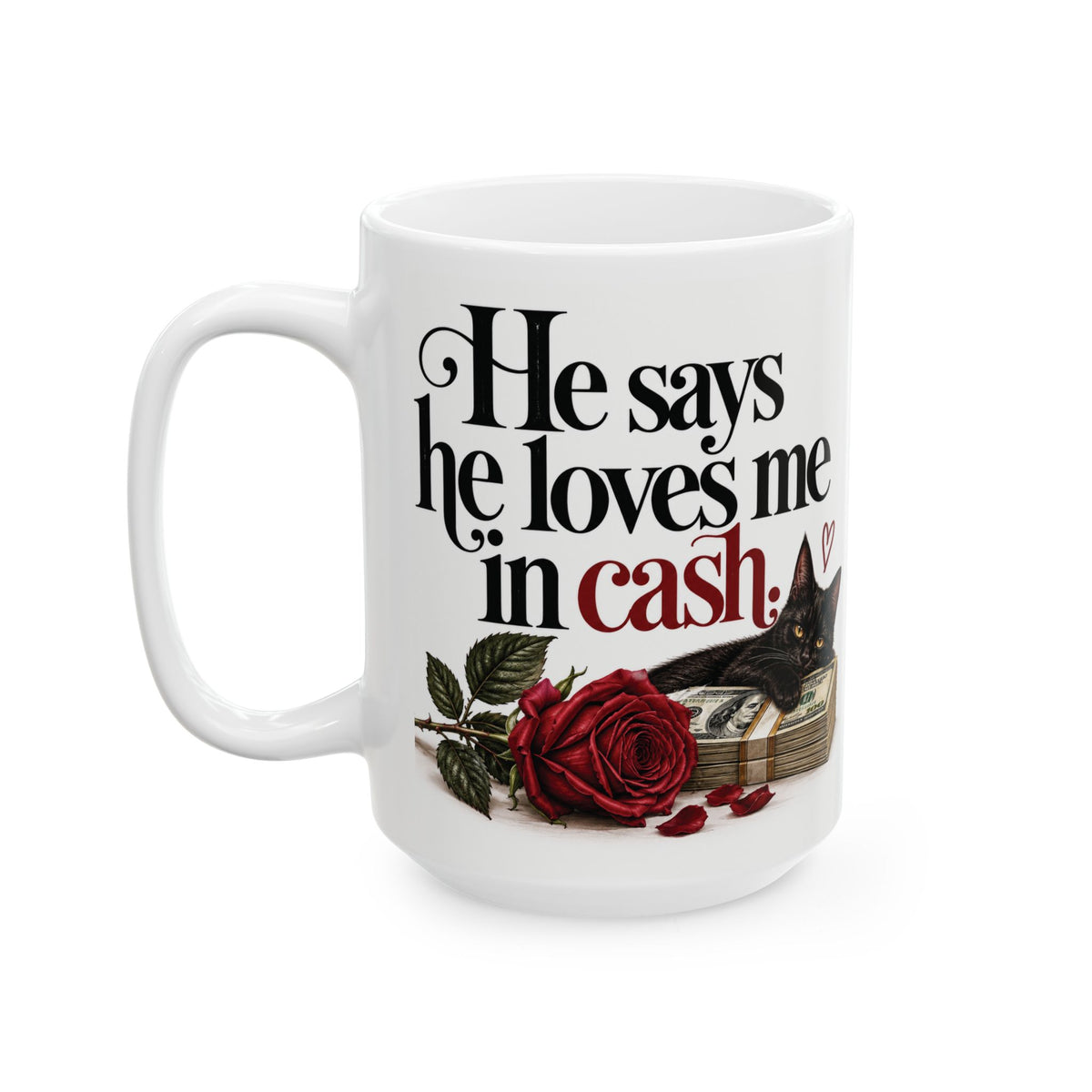 He Says he loves me in cash Mug